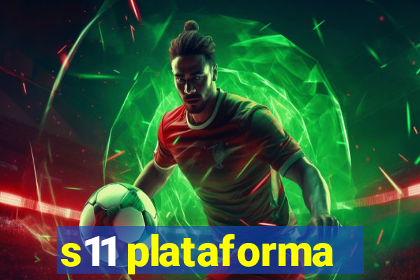 s11 plataforma